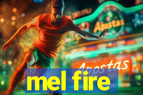 mel fire